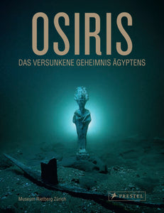 2017 – Osiris. Das versunkene Geheimnis Ägyptens (Katalog)