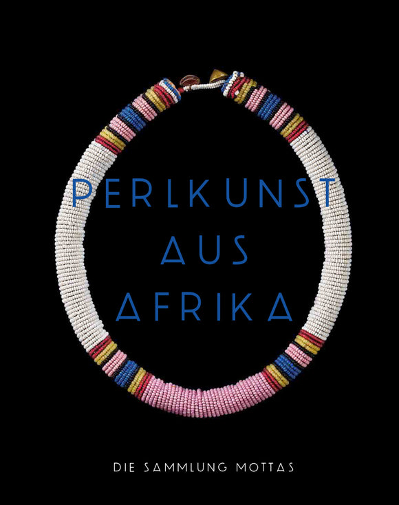 2018 – Perlkunst aus Afrika – Die Sammlung Mottas (Katalog)
